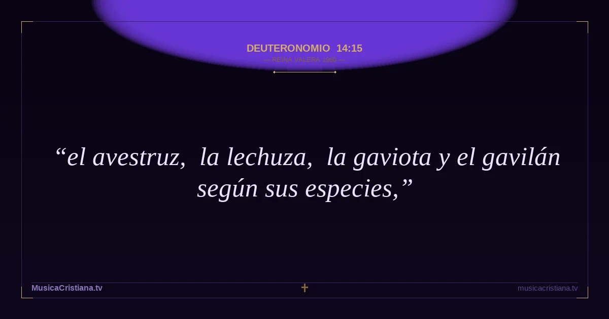 Deuteronomio 14:15 — Biblia Reina Valera 1960 — MusicaCristiana.tv