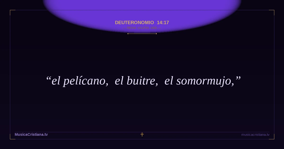 Deuteronomio 14:17 — Biblia Reina Valera 1960 — MusicaCristiana.tv