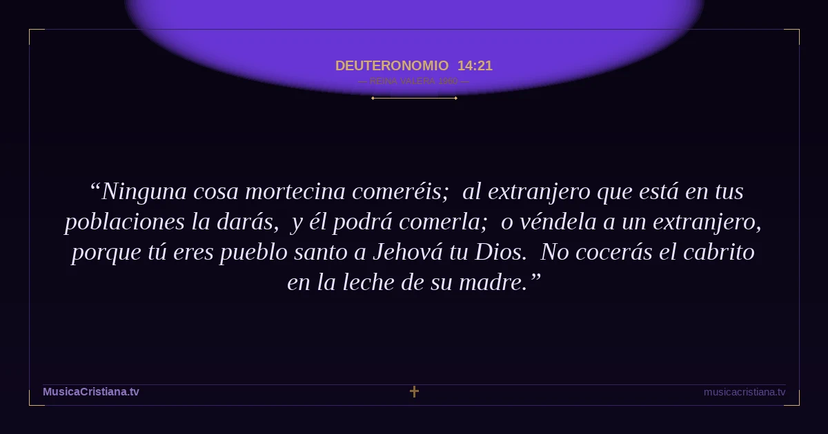 Deuteronomio 14:21 — Biblia Reina Valera 1960 — MusicaCristiana.tv