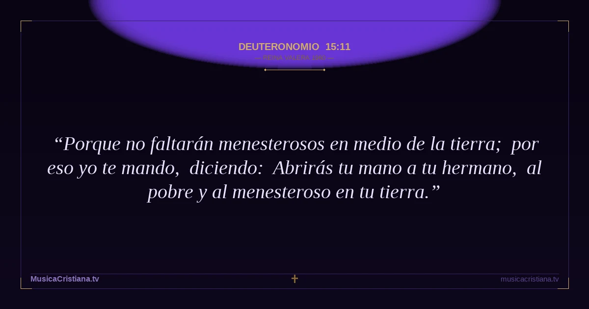 Deuteronomio 15:11 — Biblia Reina Valera 1960 — MusicaCristiana.tv