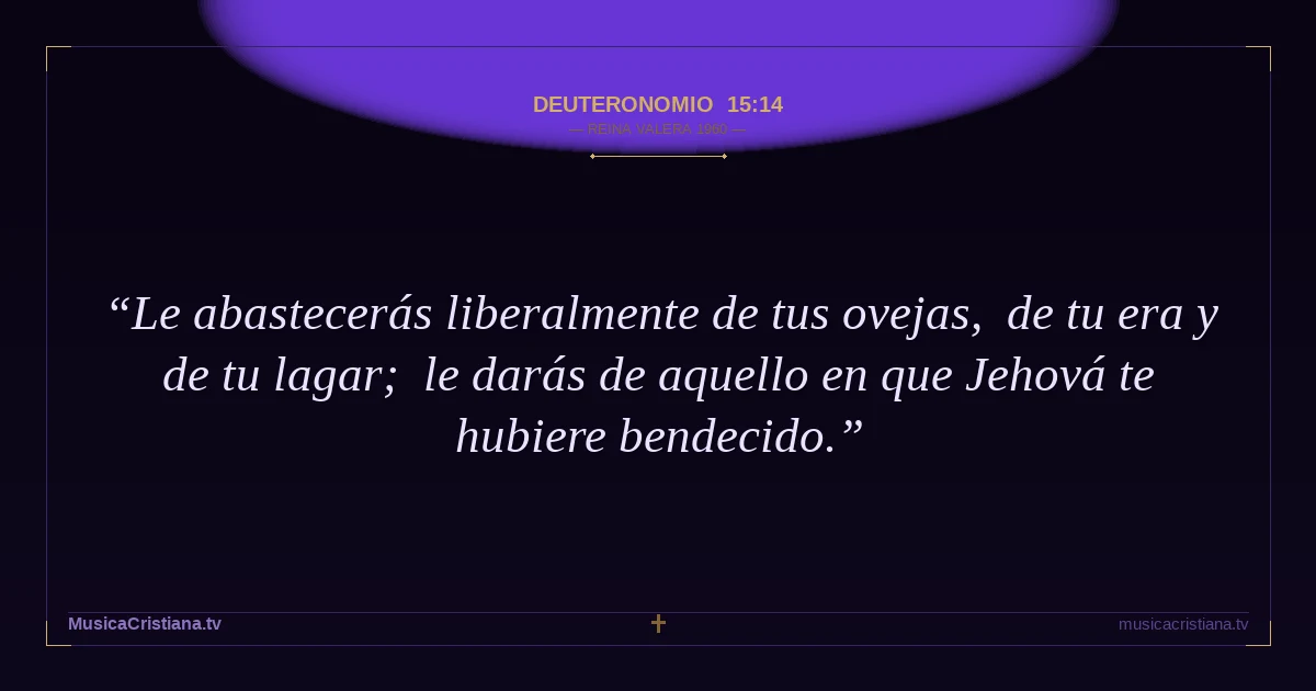 Deuteronomio 15:14 — Biblia Reina Valera 1960 — MusicaCristiana.tv