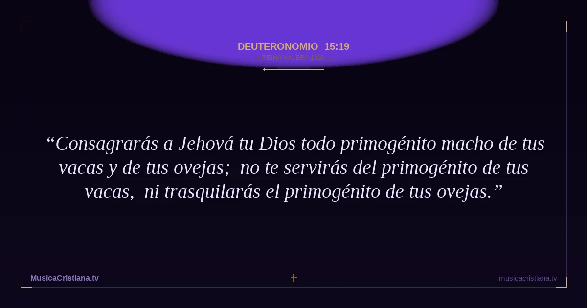 Deuteronomio 15:19 — Biblia Reina Valera 1960 — MusicaCristiana.tv
