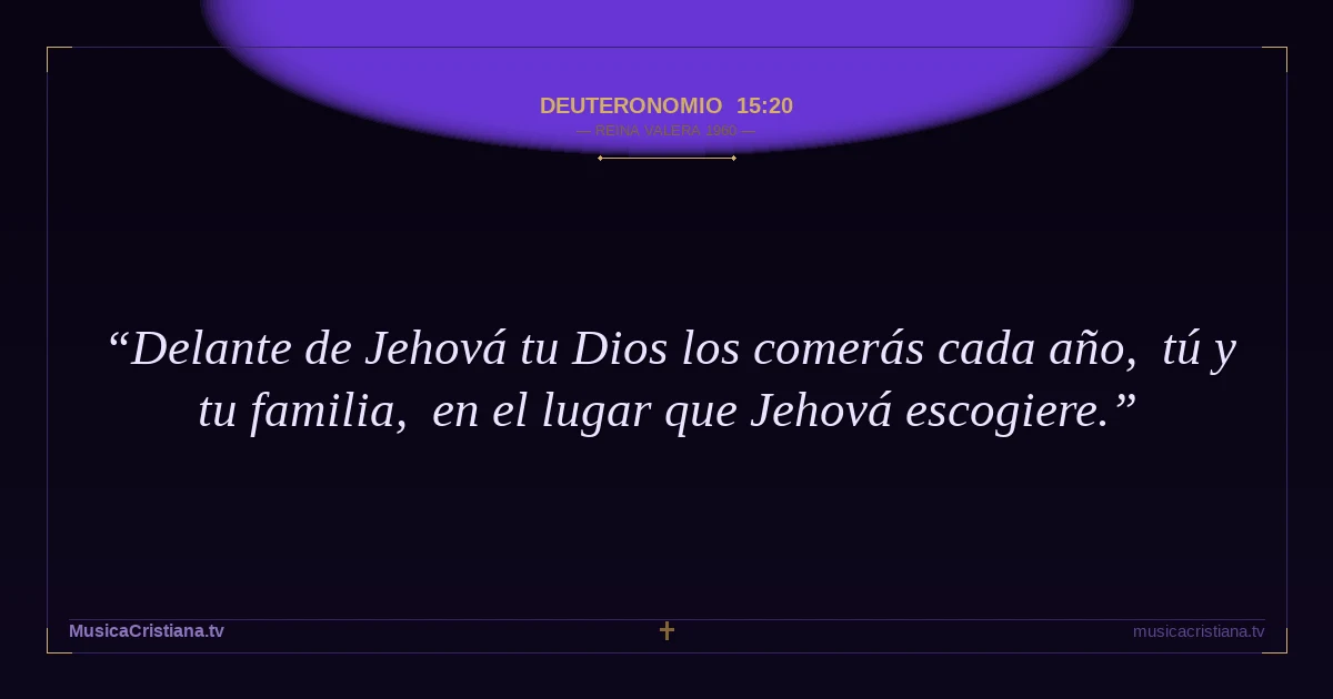 Deuteronomio 15:20 — Biblia Reina Valera 1960 — MusicaCristiana.tv