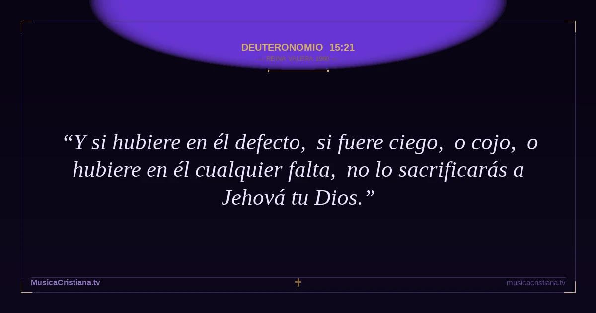 Deuteronomio 15:21 — Biblia Reina Valera 1960 — MusicaCristiana.tv