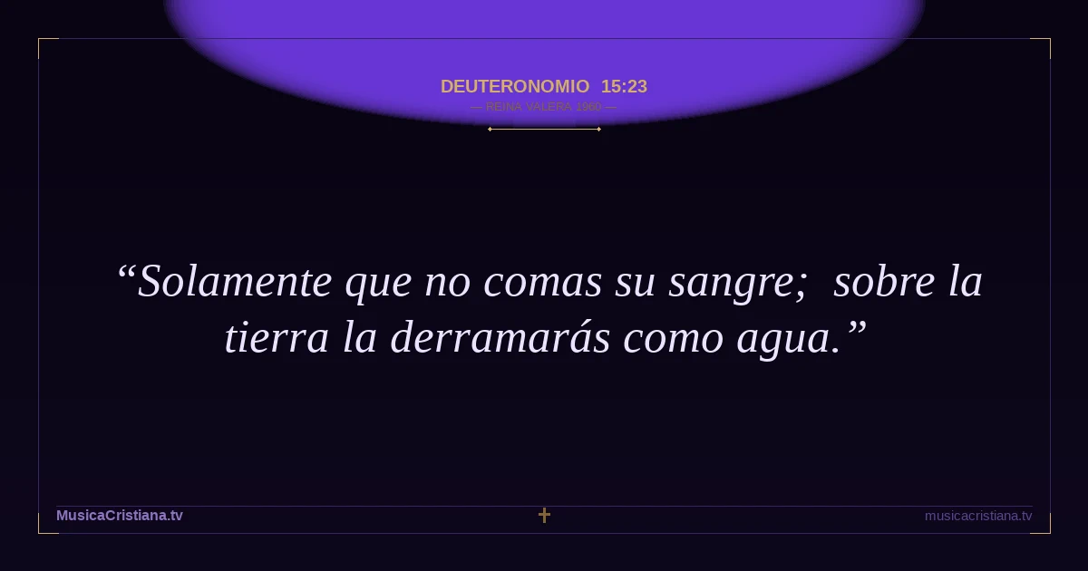 Deuteronomio 15:23 — Biblia Reina Valera 1960 — MusicaCristiana.tv