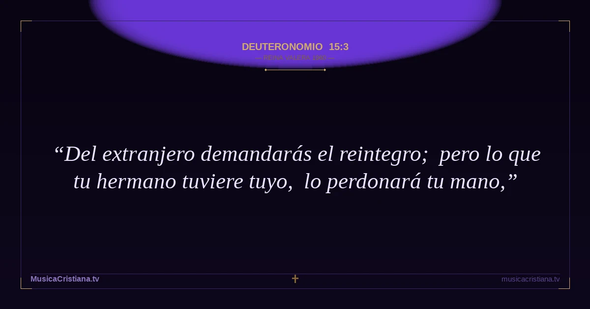 Deuteronomio 15:3 — Biblia Reina Valera 1960 — MusicaCristiana.tv