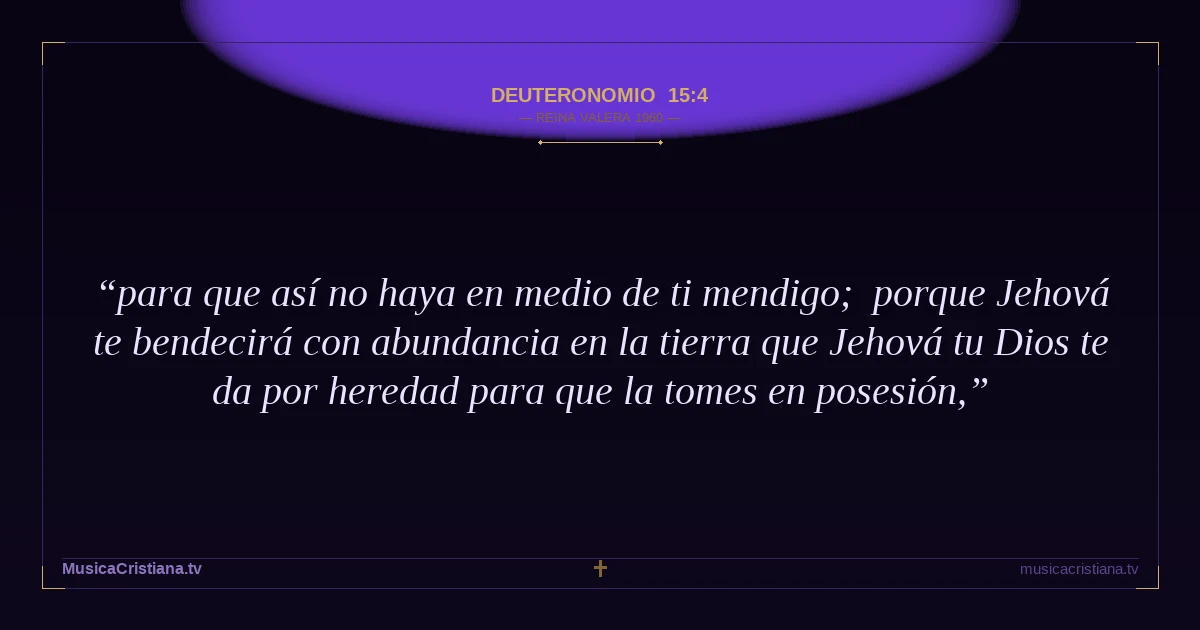 Deuteronomio 15:4 — Biblia Reina Valera 1960 — MusicaCristiana.tv