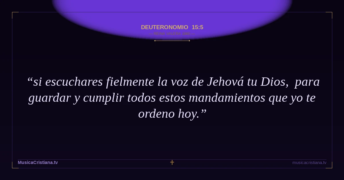 Deuteronomio 15:5 — Biblia Reina Valera 1960 — MusicaCristiana.tv