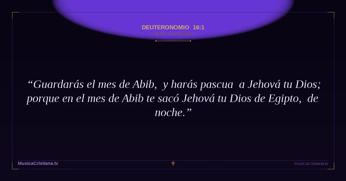 Deuteronomio 16:1 — Biblia Reina Valera 1960 — MusicaCristiana.tv