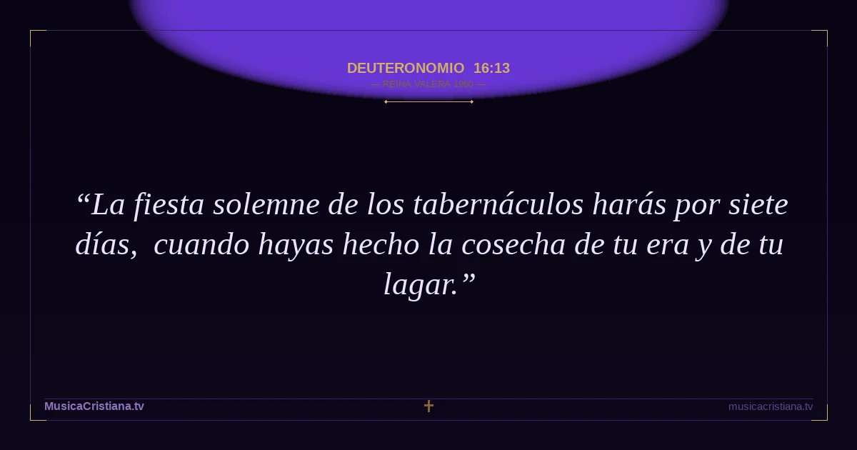 Deuteronomio 16:13 — Biblia Reina Valera 1960 — MusicaCristiana.tv