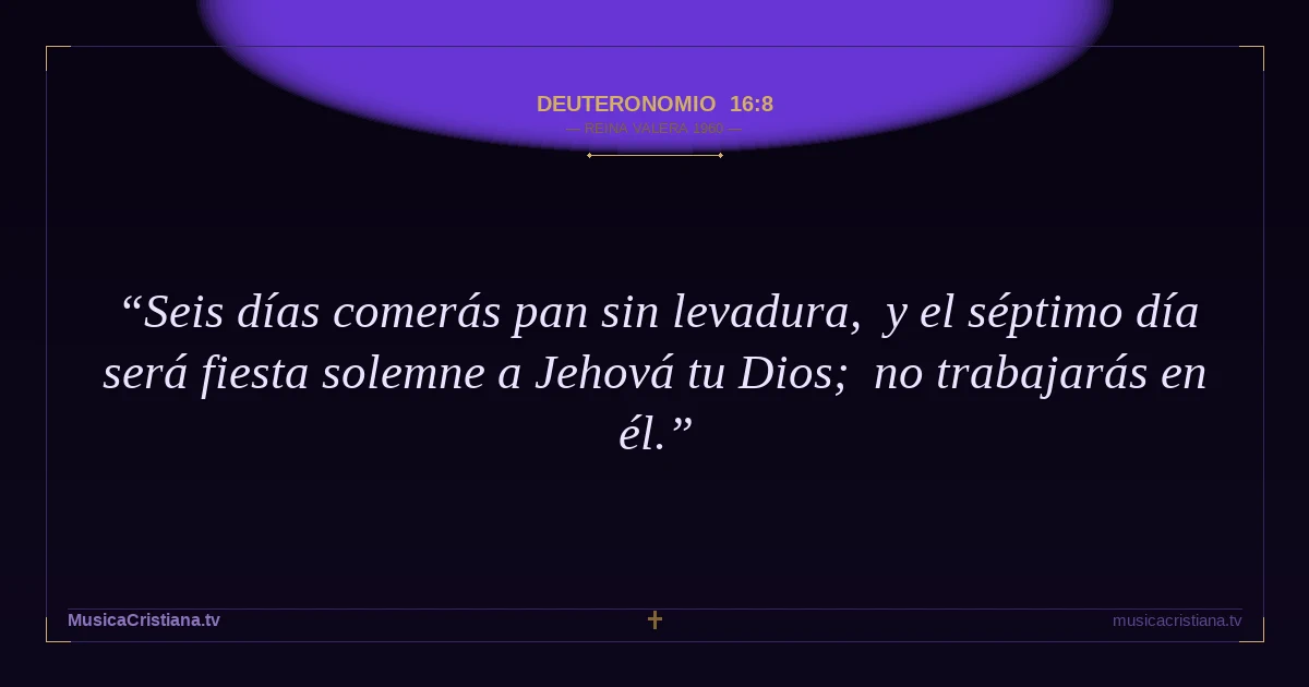 Deuteronomio 16:8 — Biblia Reina Valera 1960 — MusicaCristiana.tv