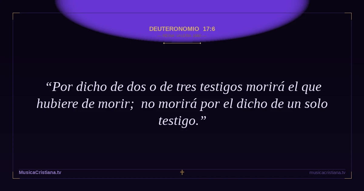 Deuteronomio 17:6 — Biblia Reina Valera 1960 — MusicaCristiana.tv
