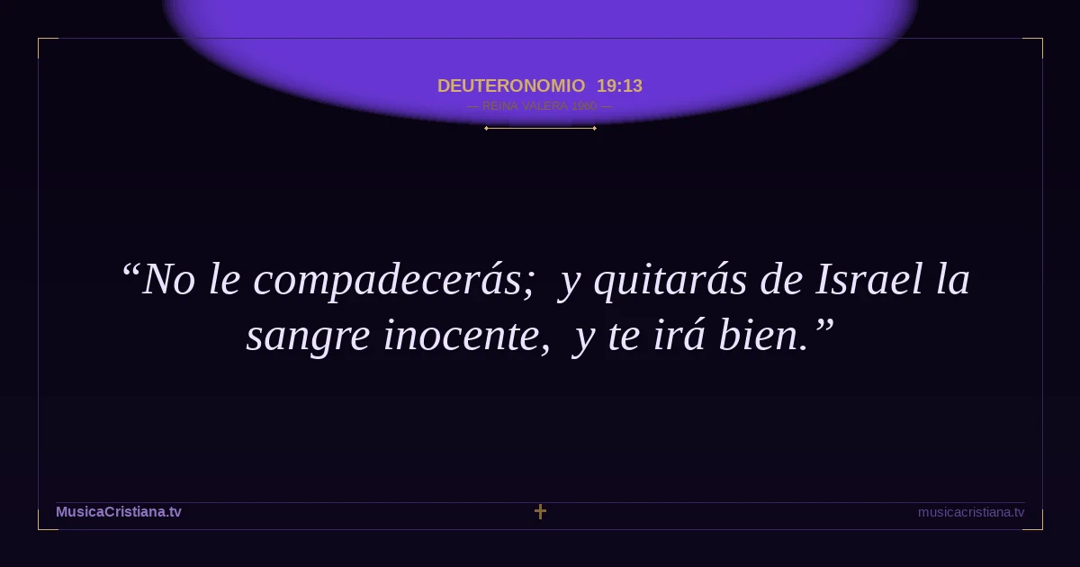 Deuteronomio 19:13 — Biblia Reina Valera 1960 — MusicaCristiana.tv