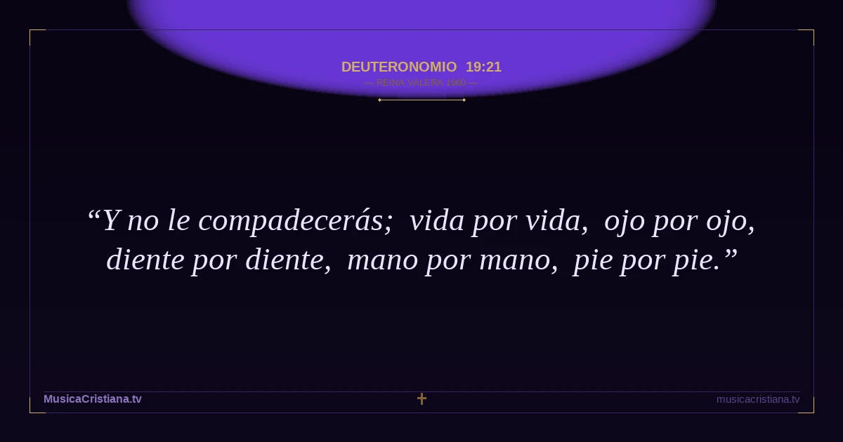 Deuteronomio 19:21 — Biblia Reina Valera 1960 — MusicaCristiana.tv