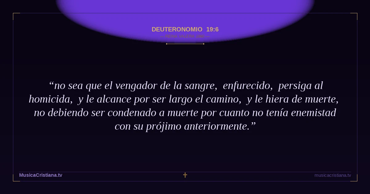 Deuteronomio 19:6 — Biblia Reina Valera 1960 — MusicaCristiana.tv