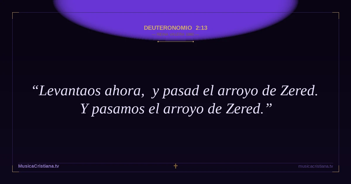 Deuteronomio 2:13 — Biblia Reina Valera 1960 — MusicaCristiana.tv