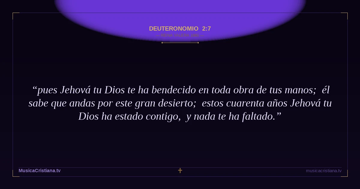 Deuteronomio 2:7 — Biblia Reina Valera 1960 — MusicaCristiana.tv