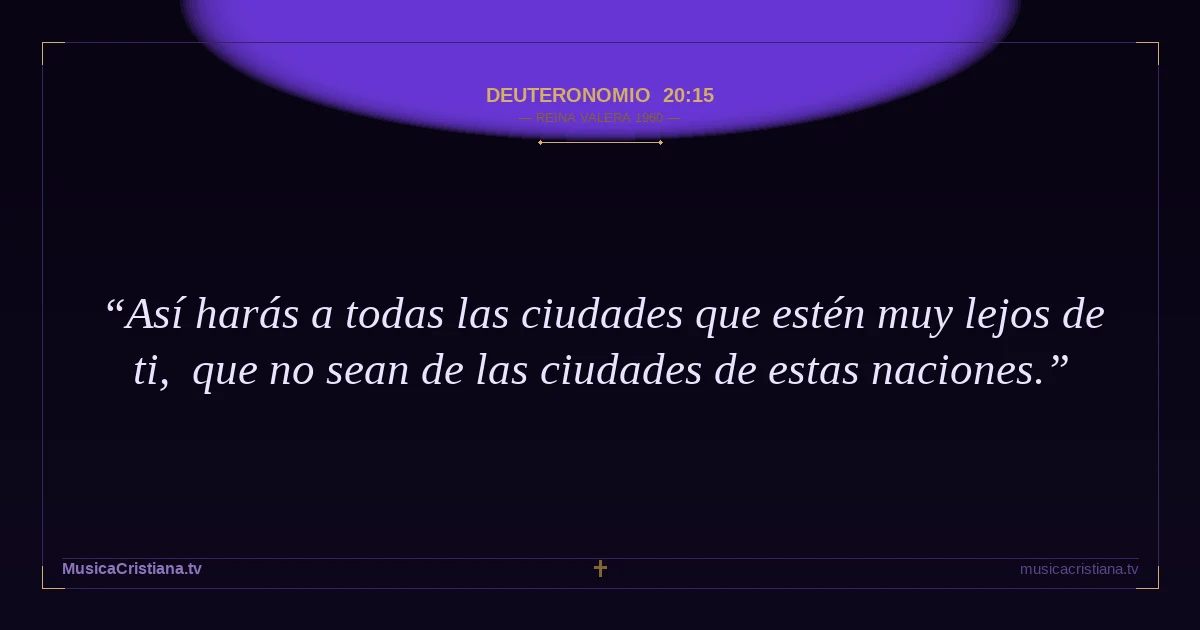 Deuteronomio 20:15 — Biblia Reina Valera 1960 — MusicaCristiana.tv