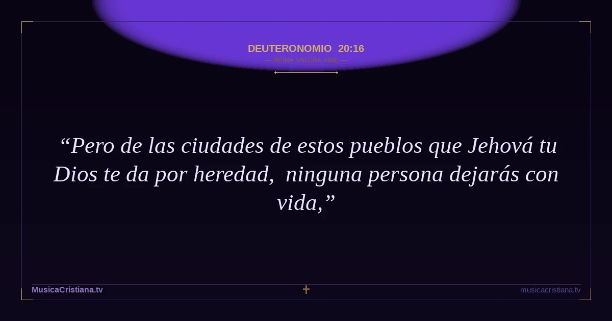 Deuteronomio 20:16 — Biblia Reina Valera 1960 — MusicaCristiana.tv