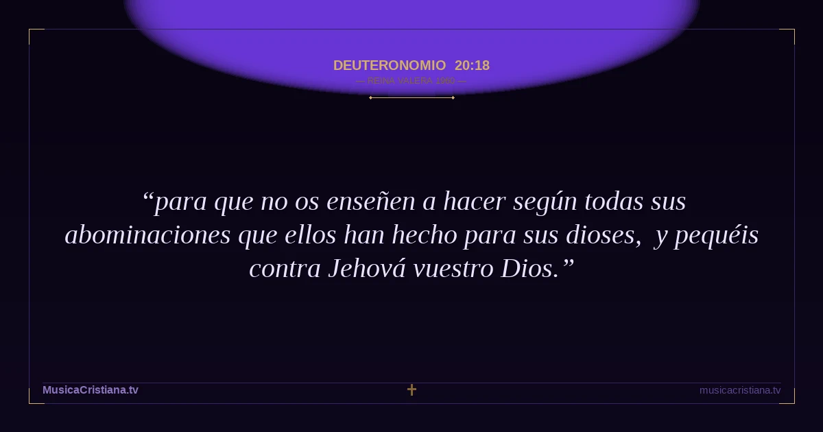 Deuteronomio 20:18 — Biblia Reina Valera 1960 — MusicaCristiana.tv