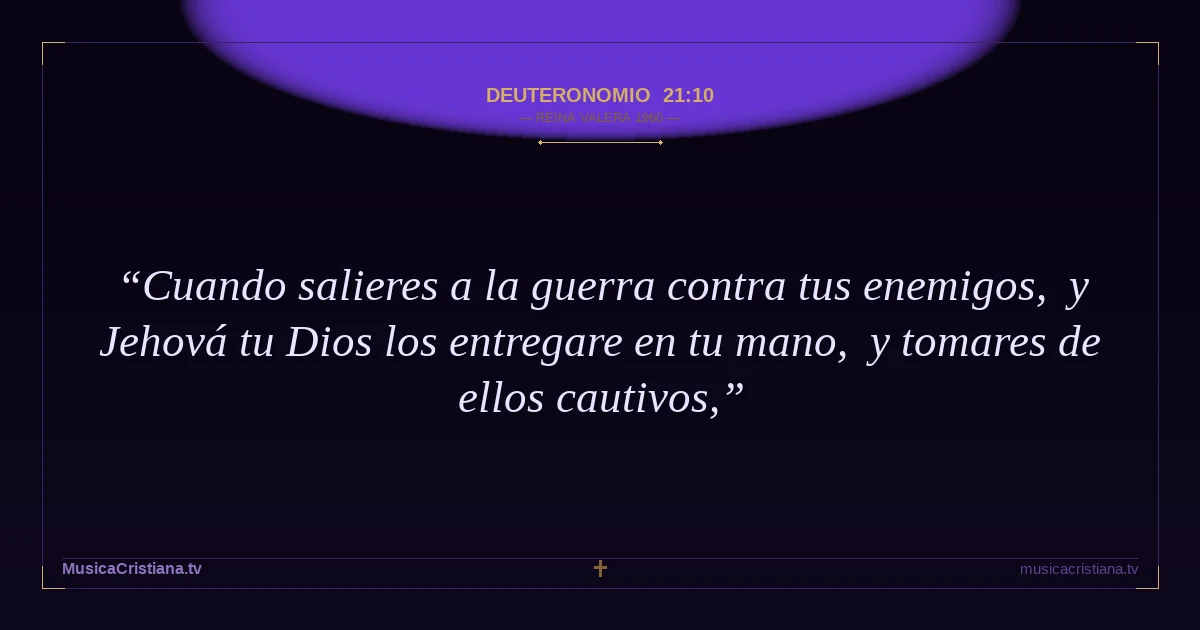 Deuteronomio 21:10 — Biblia Reina Valera 1960 — MusicaCristiana.tv