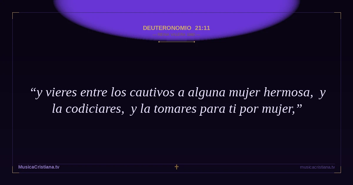 Deuteronomio 21:11 — Biblia Reina Valera 1960 — MusicaCristiana.tv