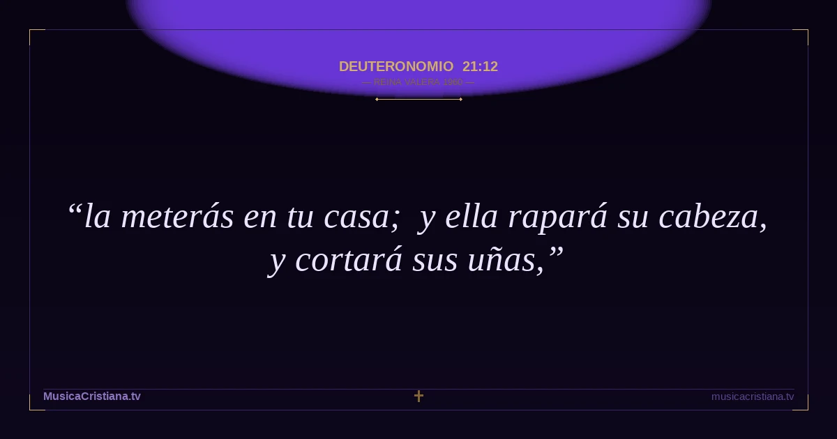 Deuteronomio 21:12 — Biblia Reina Valera 1960 — MusicaCristiana.tv