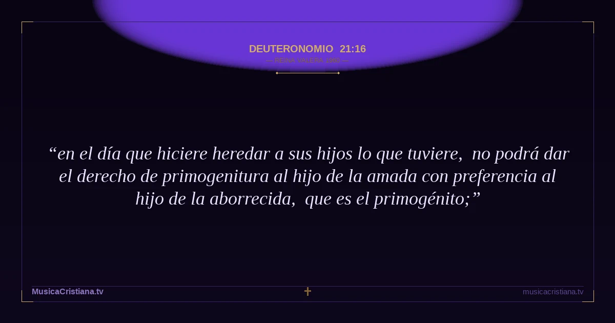 Deuteronomio 21:16 — Biblia Reina Valera 1960 — MusicaCristiana.tv