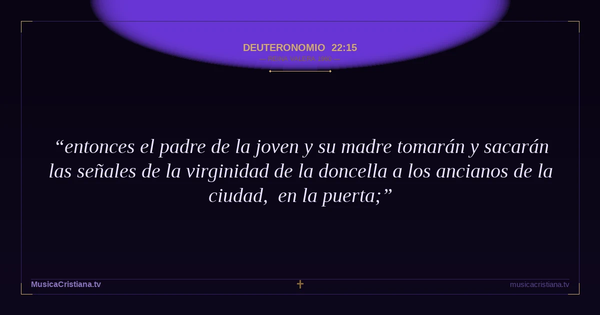 Deuteronomio 22:15 — Biblia Reina Valera 1960 — MusicaCristiana.tv