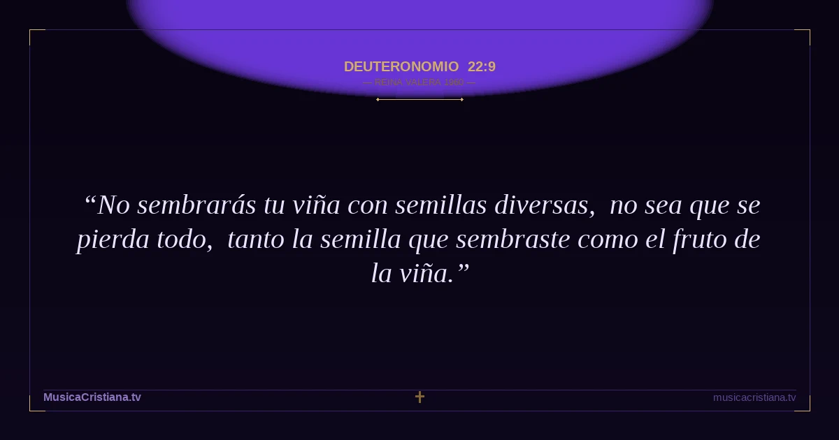 Deuteronomio 22:9 — Biblia Reina Valera 1960 — MusicaCristiana.tv