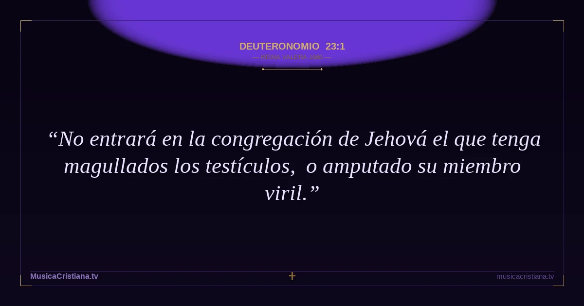 Deuteronomio 23:1 — Biblia Reina Valera 1960 — MusicaCristiana.tv