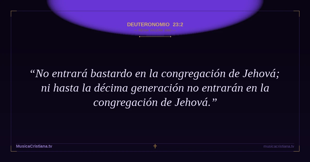 Deuteronomio 23:2 — Biblia Reina Valera 1960 — MusicaCristiana.tv