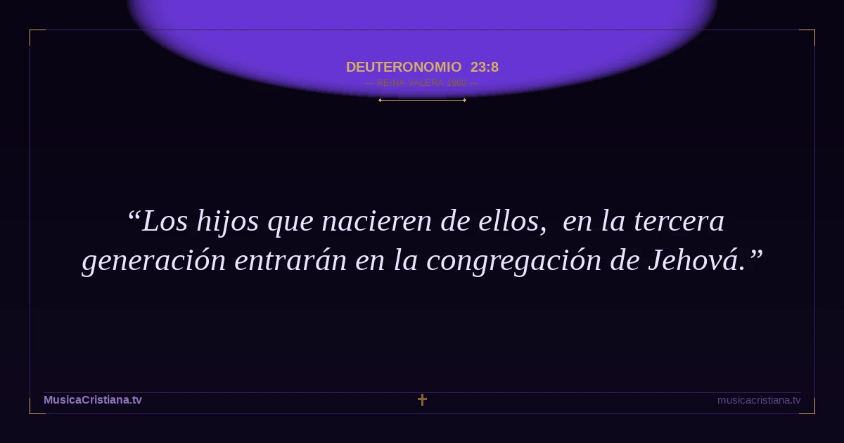 Deuteronomio 23:8 — Biblia Reina Valera 1960 — MusicaCristiana.tv