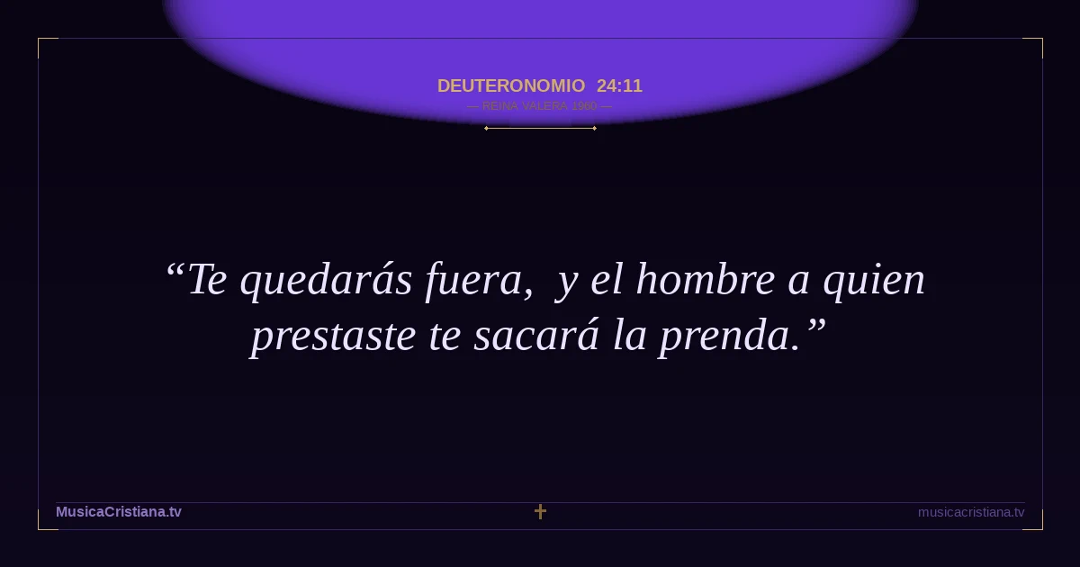 Deuteronomio 24:11 — Biblia Reina Valera 1960 — MusicaCristiana.tv