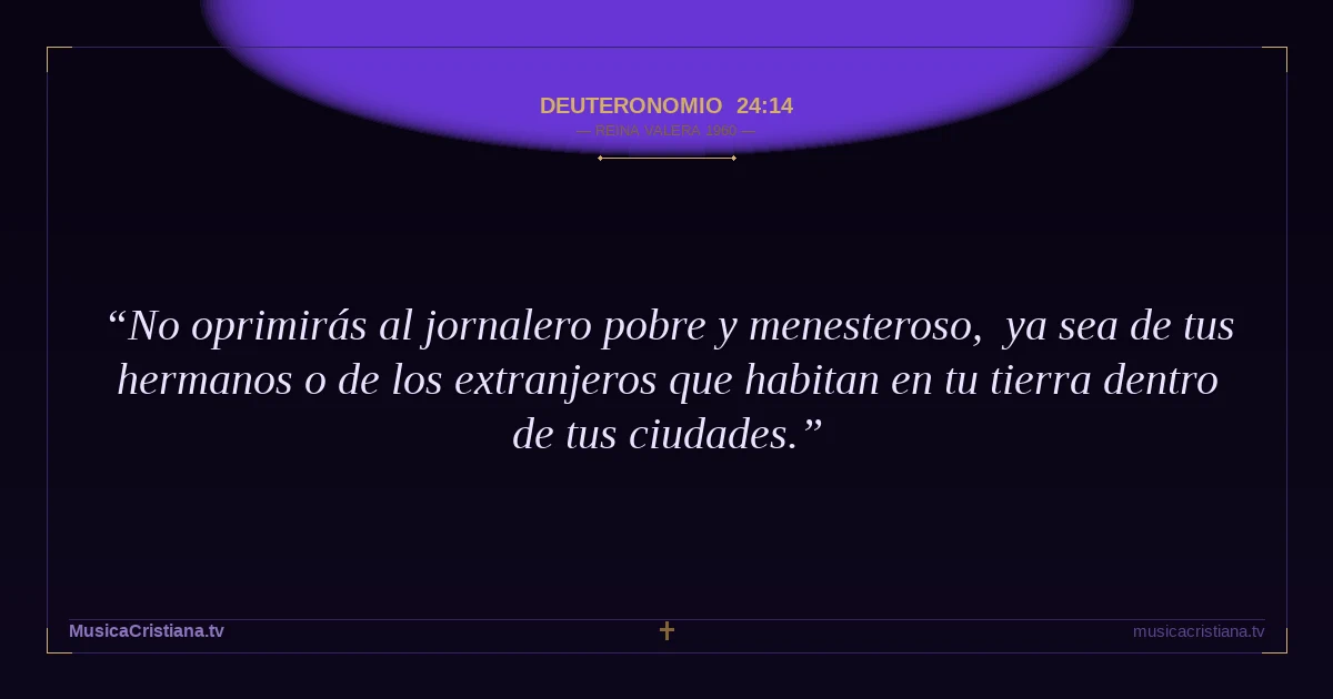 Deuteronomio 24:14 — Biblia Reina Valera 1960 — MusicaCristiana.tv