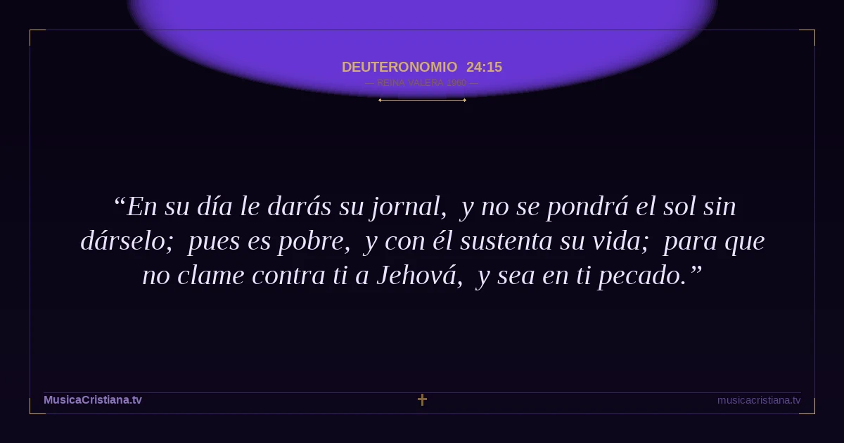 Deuteronomio 24:15 — Biblia Reina Valera 1960 — MusicaCristiana.tv