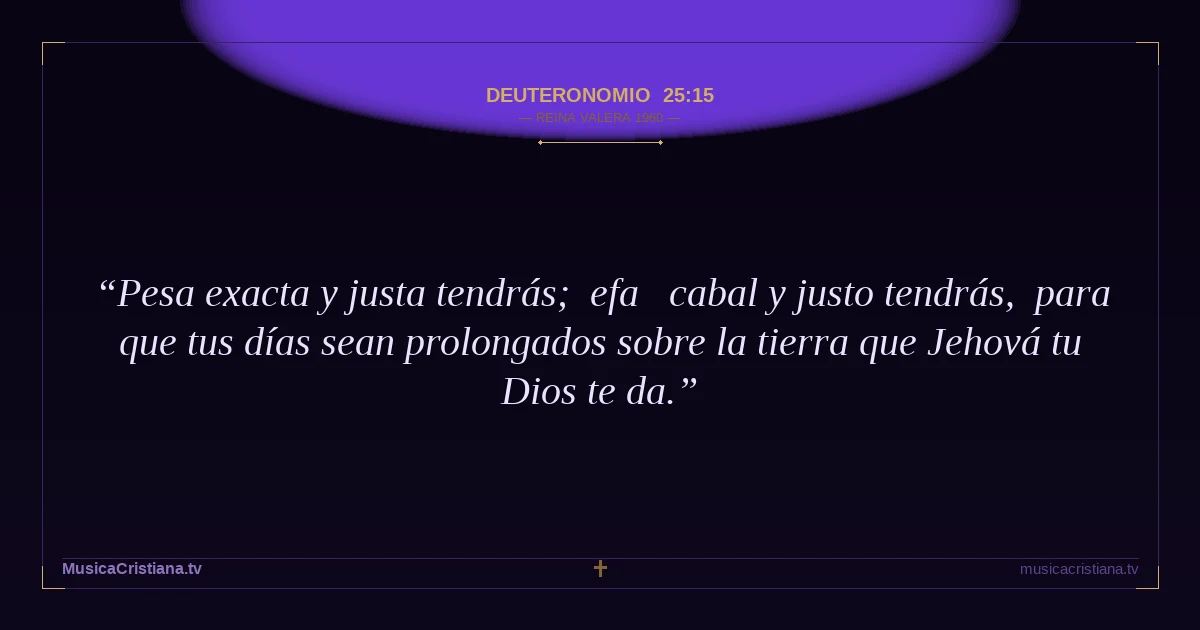 Deuteronomio 25:15 — Biblia Reina Valera 1960 — MusicaCristiana.tv