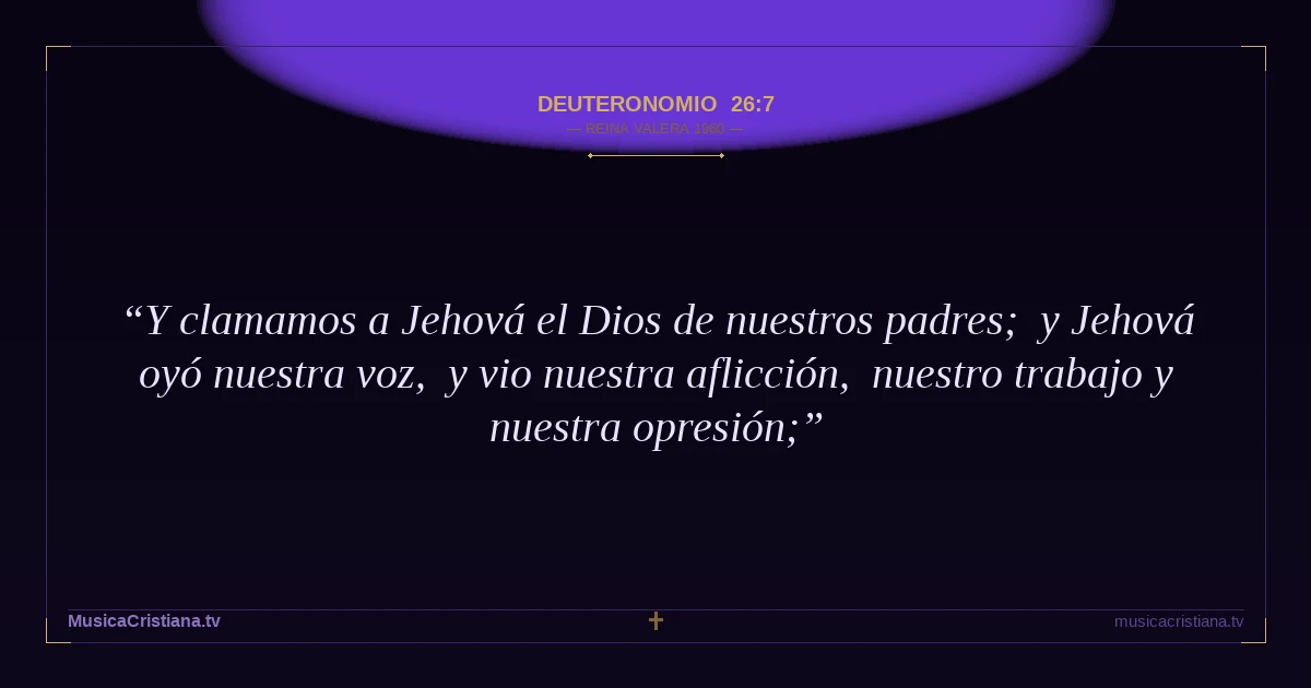 Deuteronomio 26:7 — Biblia Reina Valera 1960 — MusicaCristiana.tv