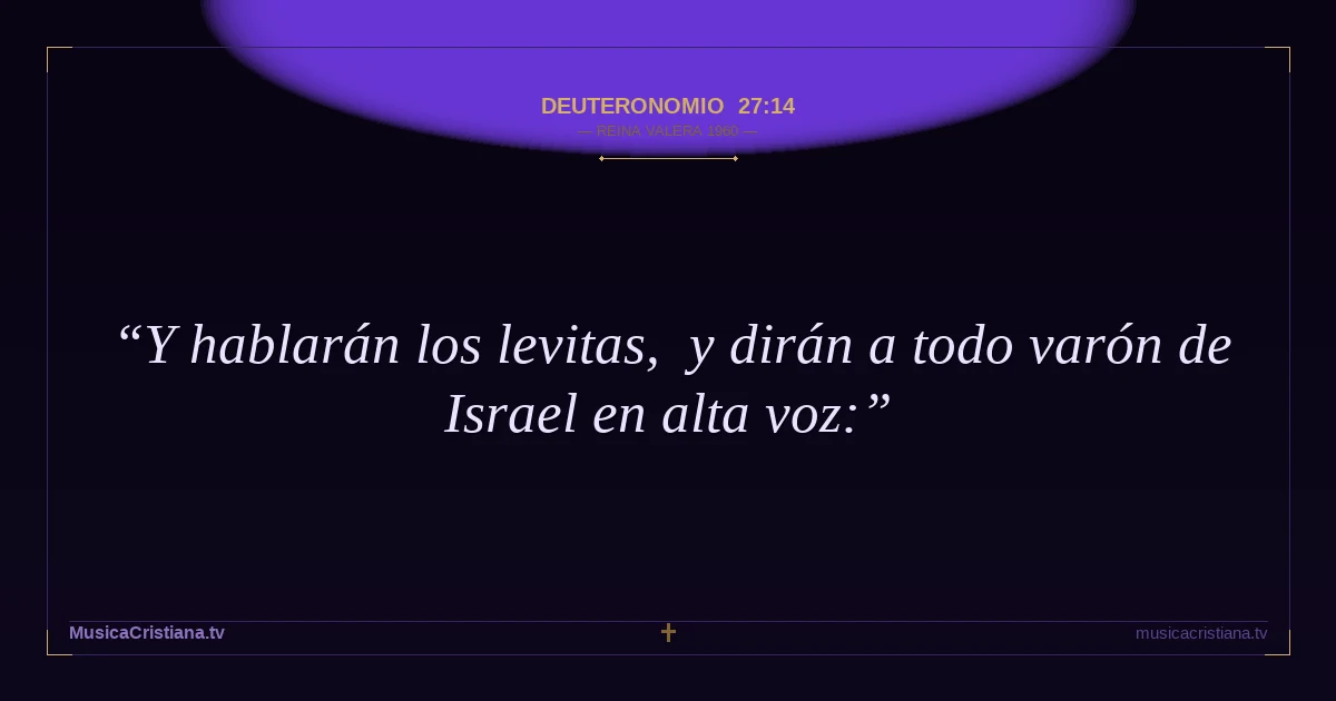 Deuteronomio 27:14 — Biblia Reina Valera 1960 — MusicaCristiana.tv