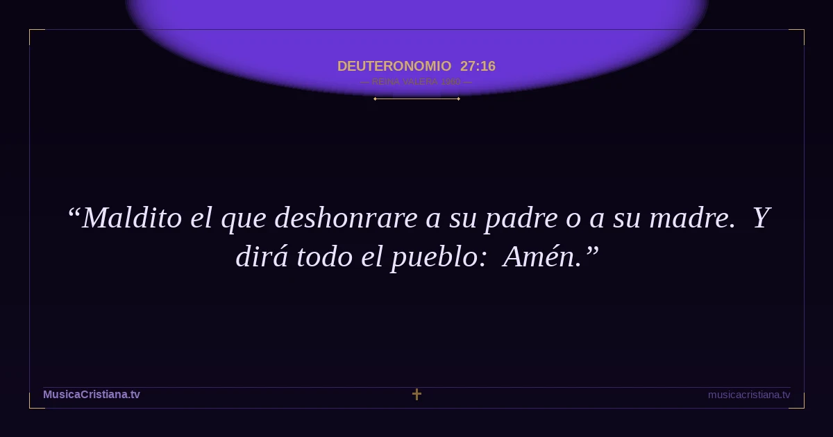 Deuteronomio 27:16 — Biblia Reina Valera 1960 — MusicaCristiana.tv