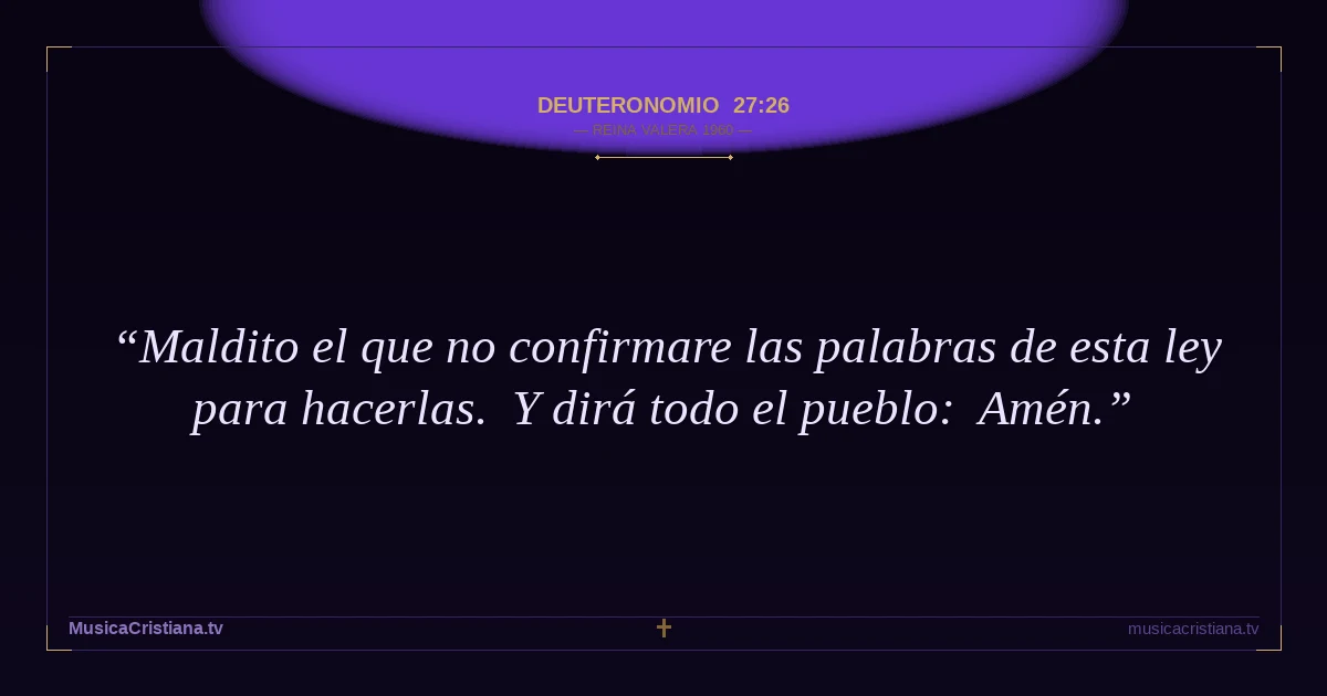 Deuteronomio 27:26 — Biblia Reina Valera 1960 — MusicaCristiana.tv