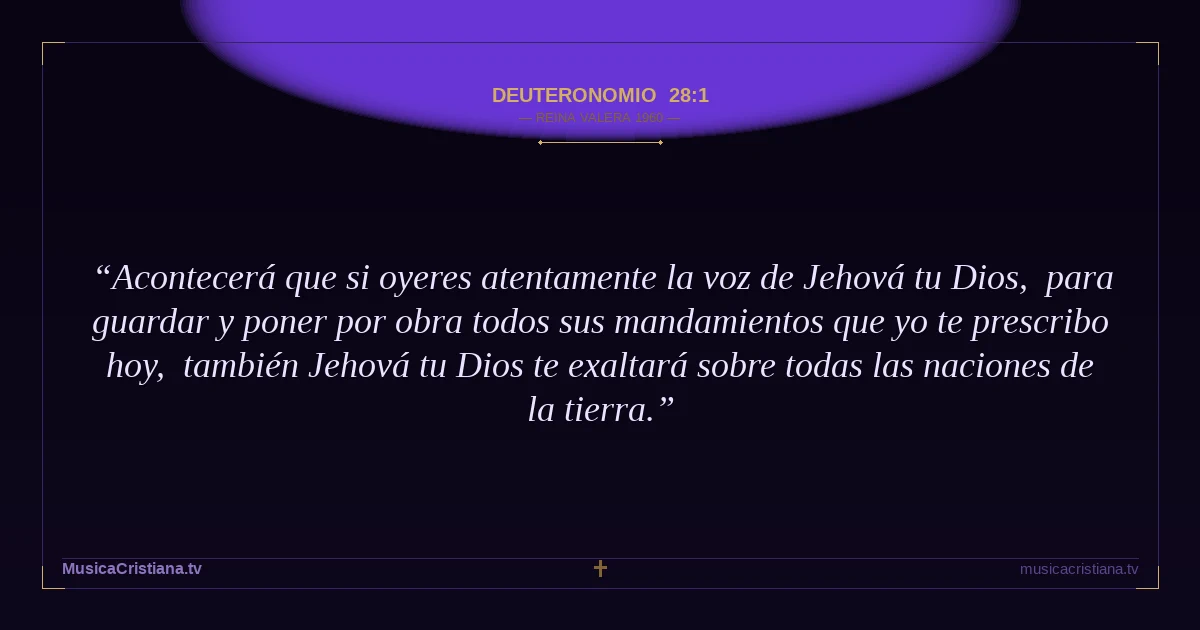 Deuteronomio 28:1 — Biblia Reina Valera 1960 — MusicaCristiana.tv