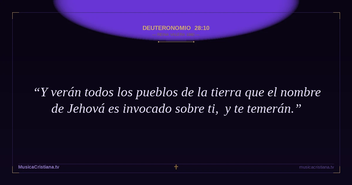 Deuteronomio 28:10 — Biblia Reina Valera 1960 — MusicaCristiana.tv