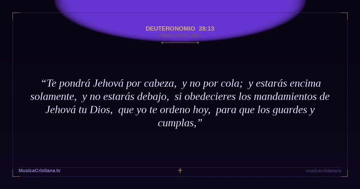 Deuteronomio 28:13 — Biblia Reina Valera 1960 — MusicaCristiana.tv