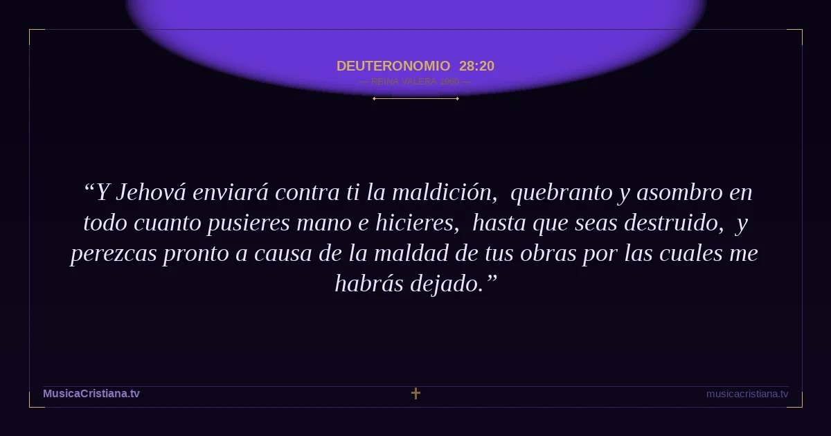 Deuteronomio 28:20 — Biblia Reina Valera 1960 — MusicaCristiana.tv
