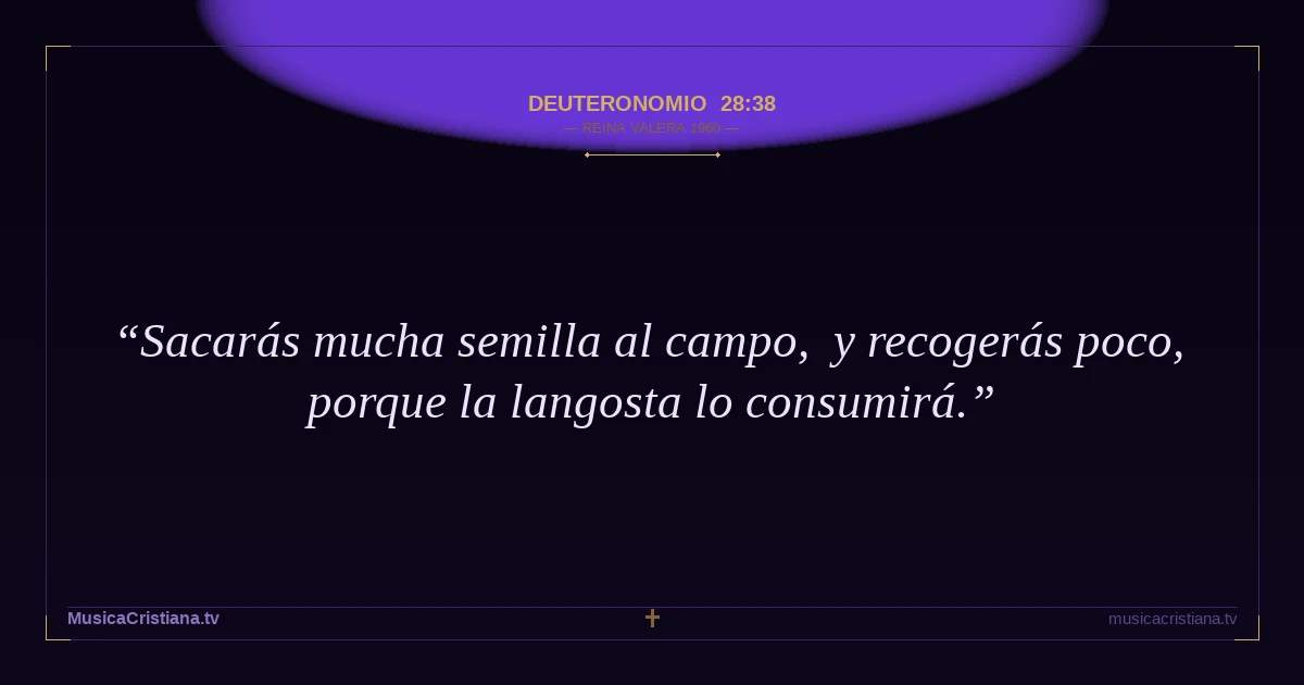Deuteronomio 28:38 — Biblia Reina Valera 1960 — MusicaCristiana.tv
