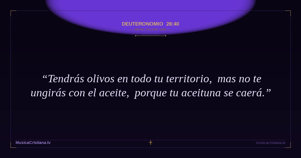 Deuteronomio 28:40 — Biblia Reina Valera 1960 — MusicaCristiana.tv