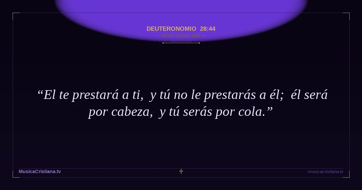 Deuteronomio 28:44 — Biblia Reina Valera 1960 — MusicaCristiana.tv