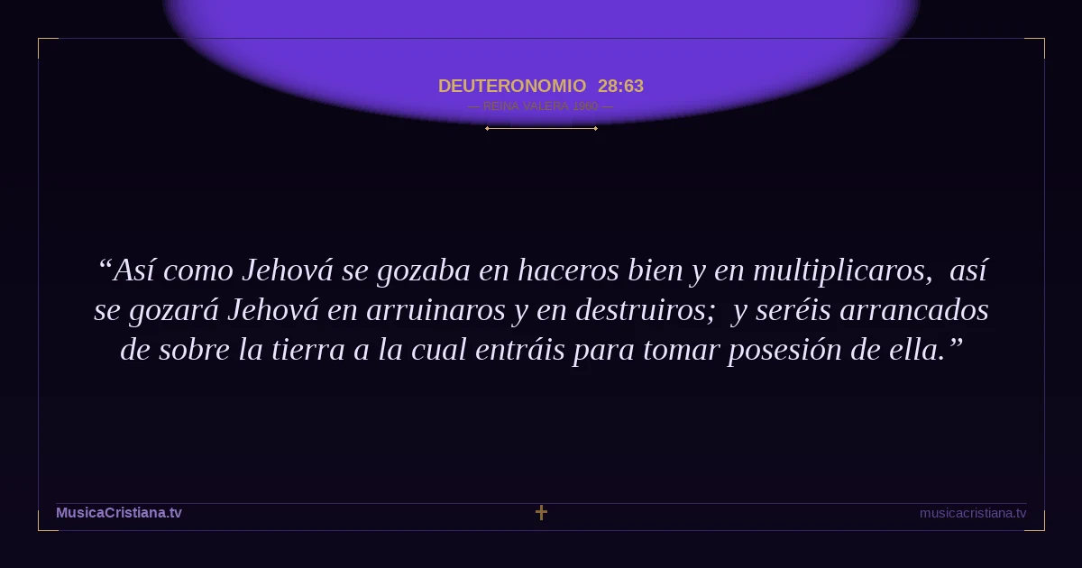 Deuteronomio 28:63 — Biblia Reina Valera 1960 — MusicaCristiana.tv