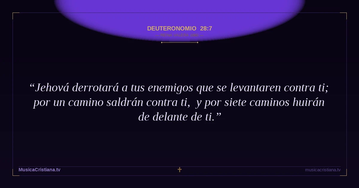 Deuteronomio 28:7 — Biblia Reina Valera 1960 — MusicaCristiana.tv